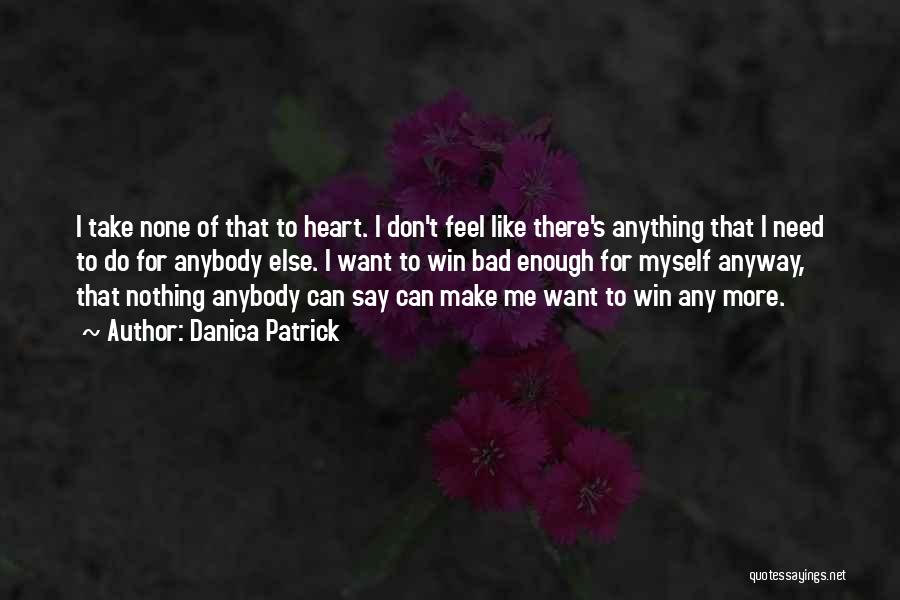 Feel Like Nothing Quotes By Danica Patrick