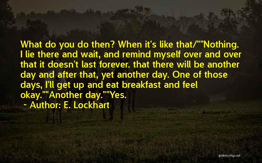 Feel Like Nothing Quotes By E. Lockhart