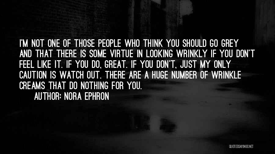 Feel Like Nothing Quotes By Nora Ephron