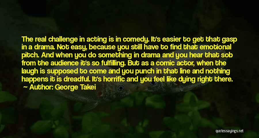 Feel Like Nothing To You Quotes By George Takei