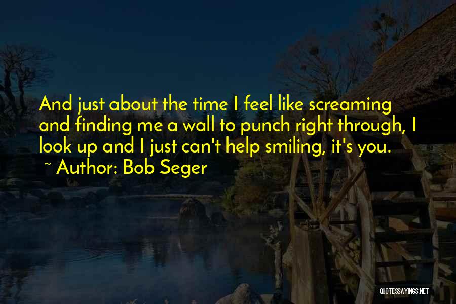 Feel Like Screaming Quotes By Bob Seger