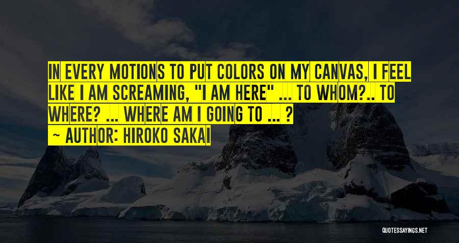 Feel Like Screaming Quotes By Hiroko Sakai