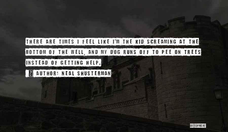 Feel Like Screaming Quotes By Neal Shusterman