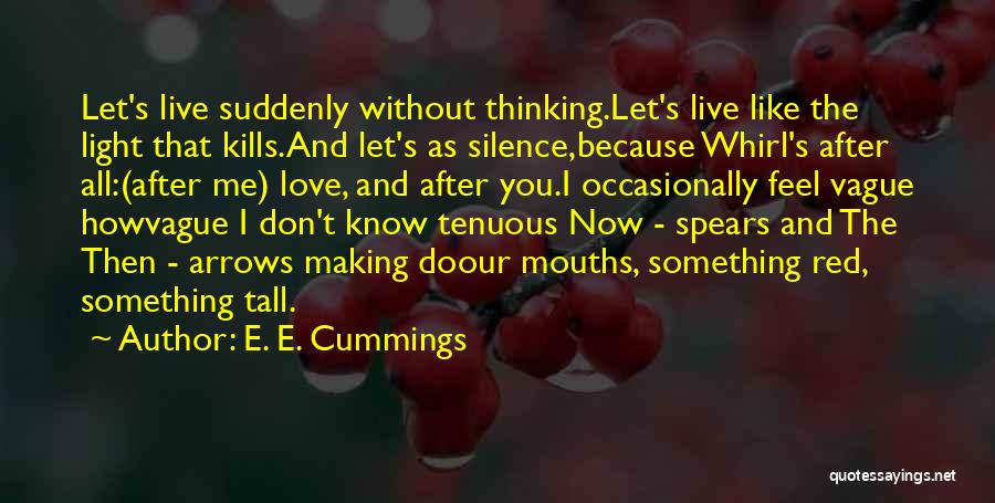 Feel Like You Don't Love Me Quotes By E. E. Cummings