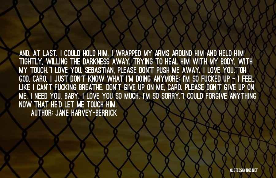 Feel Like You Don't Love Me Quotes By Jane Harvey-Berrick