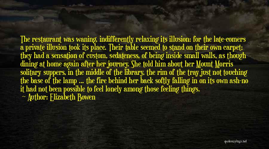 Feel Lonely Inside Quotes By Elizabeth Bowen