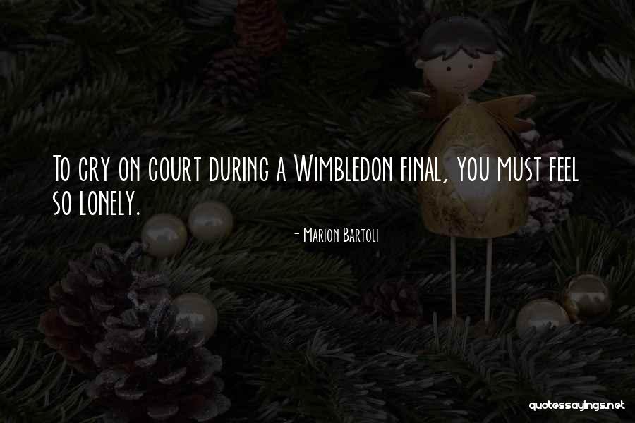 Feel Lonely Without You Quotes By Marion Bartoli