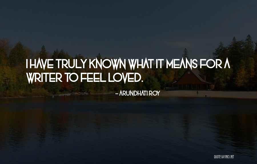 Feel Loved Quotes By Arundhati Roy Feel Loved Quotes By Arundhati Roy