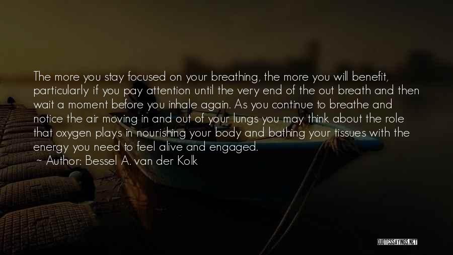 Feel More Alive Quotes By Bessel A. Van Der Kolk