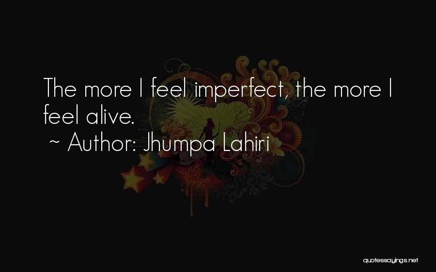 Feel More Alive Quotes By Jhumpa Lahiri