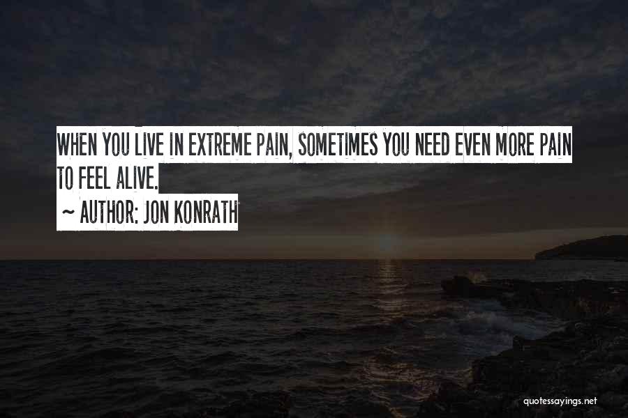 Feel More Alive Quotes By Jon Konrath