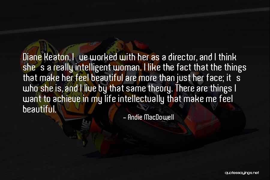 Feel More Beautiful Quotes By Andie MacDowell Feel More Beautiful Quotes By Andie MacDowell