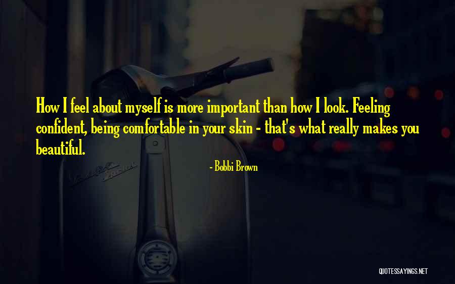 Feel More Beautiful Quotes By Bobbi Brown Feel More Beautiful Quotes By Bobbi Brown