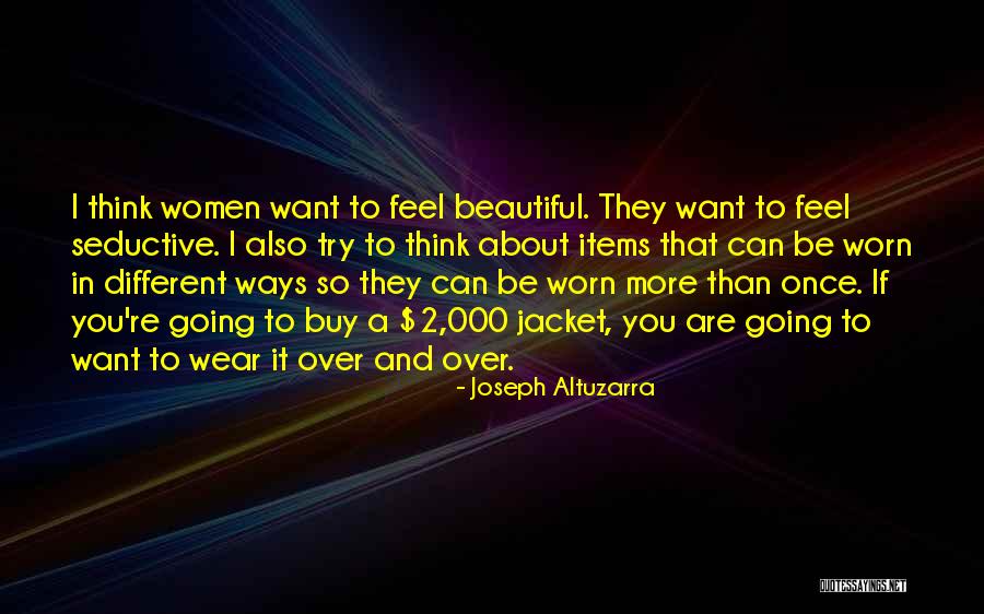 Feel More Beautiful Quotes By Joseph Altuzarra Feel More Beautiful Quotes By Joseph Altuzarra