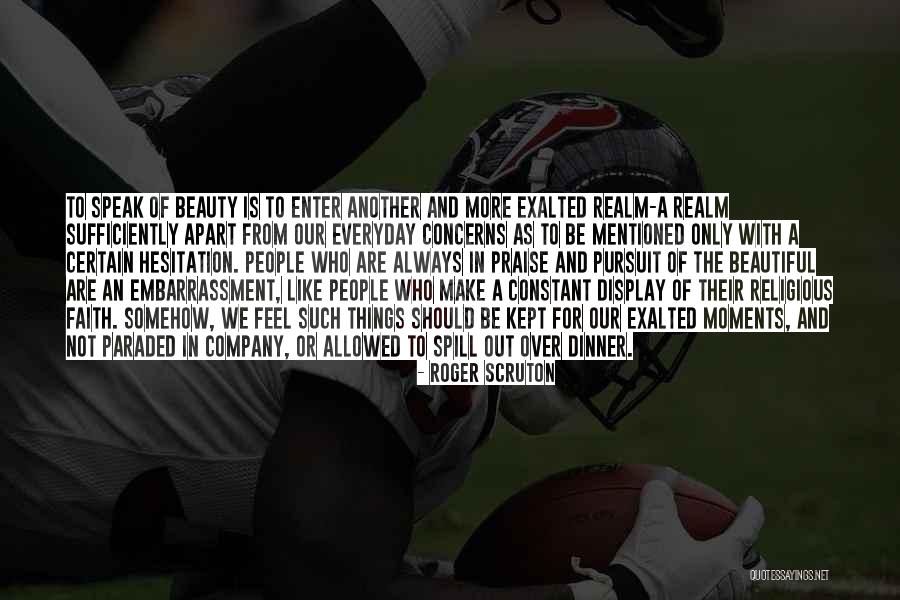 Feel More Beautiful Quotes By Roger Scruton Feel More Beautiful Quotes By Roger Scruton