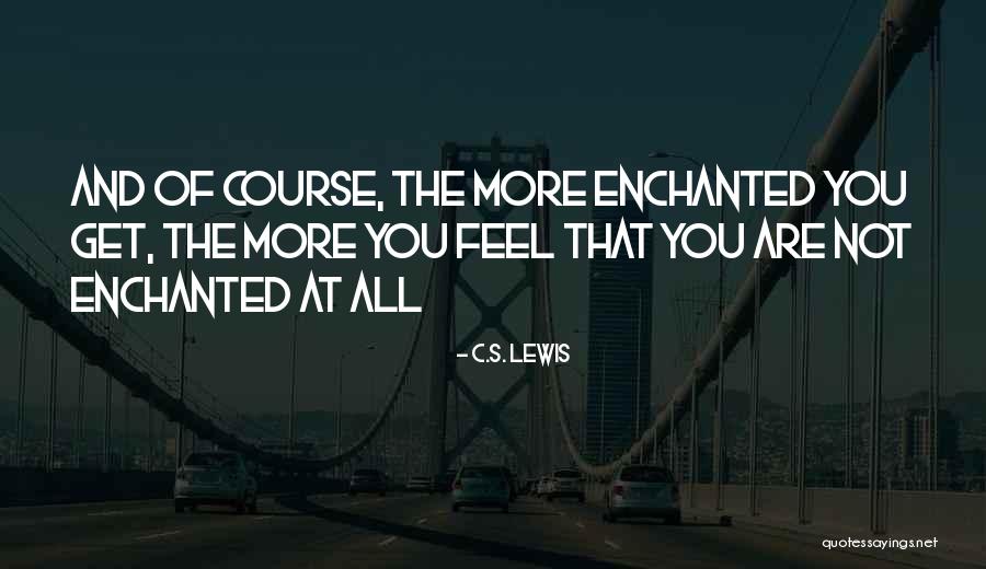 Feel More Quotes By C.S. Lewis