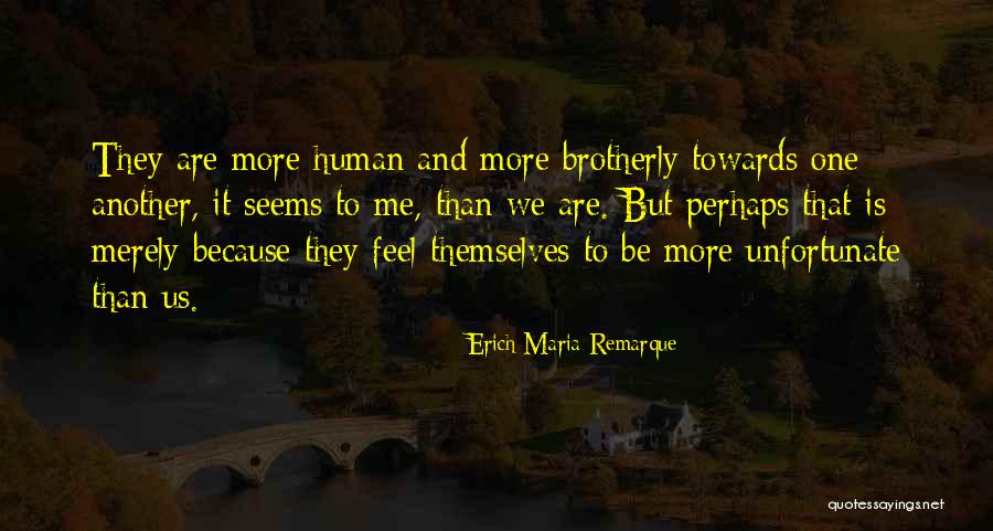 Feel More Quotes By Erich Maria Remarque