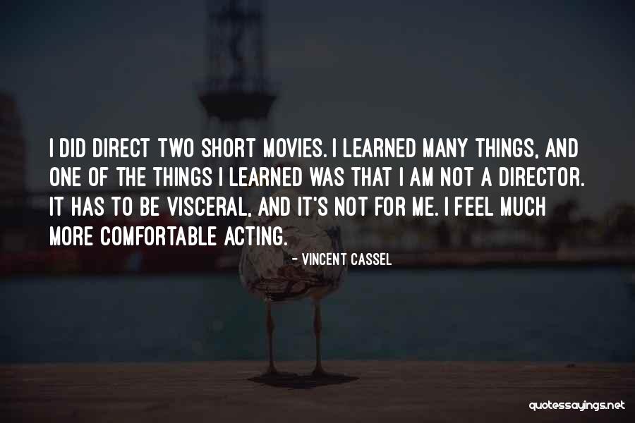 Feel More Quotes By Vincent Cassel