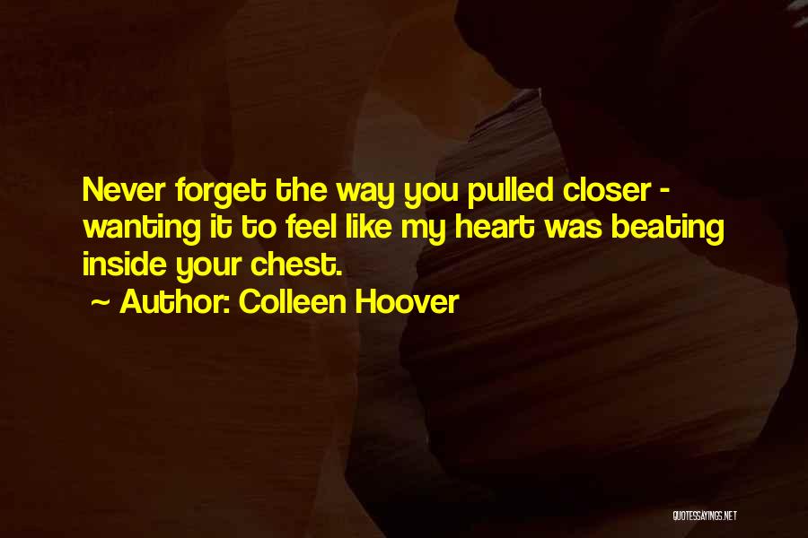 Feel My Heart Beating Quotes By Colleen Hoover