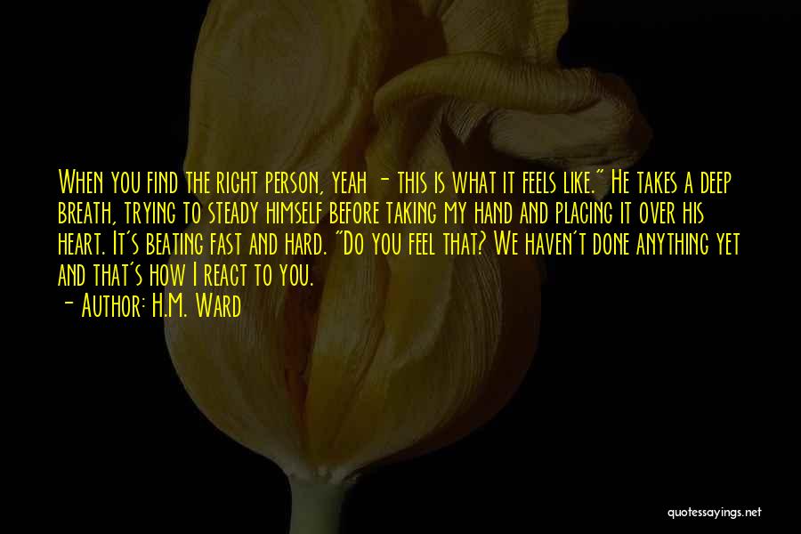 Feel My Heart Beating Quotes By H.M. Ward