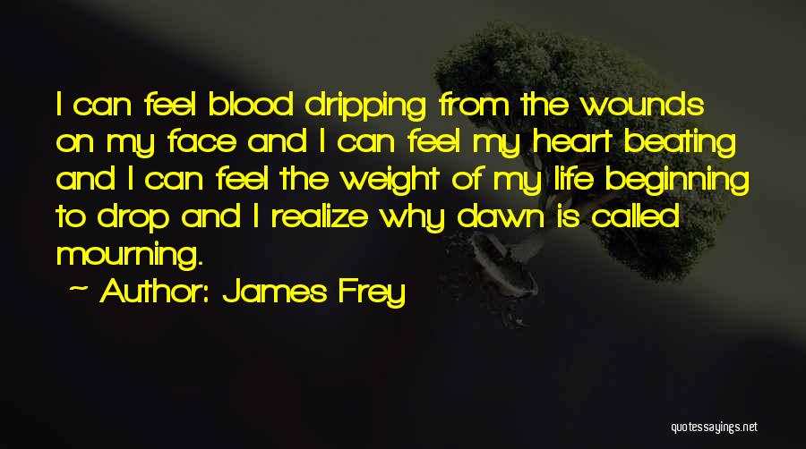 Feel My Heart Beating Quotes By James Frey