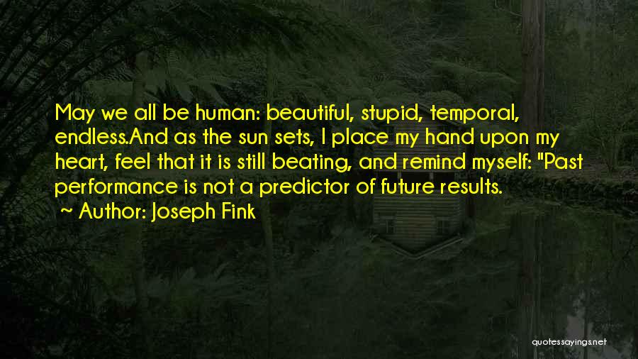 Feel My Heart Beating Quotes By Joseph Fink