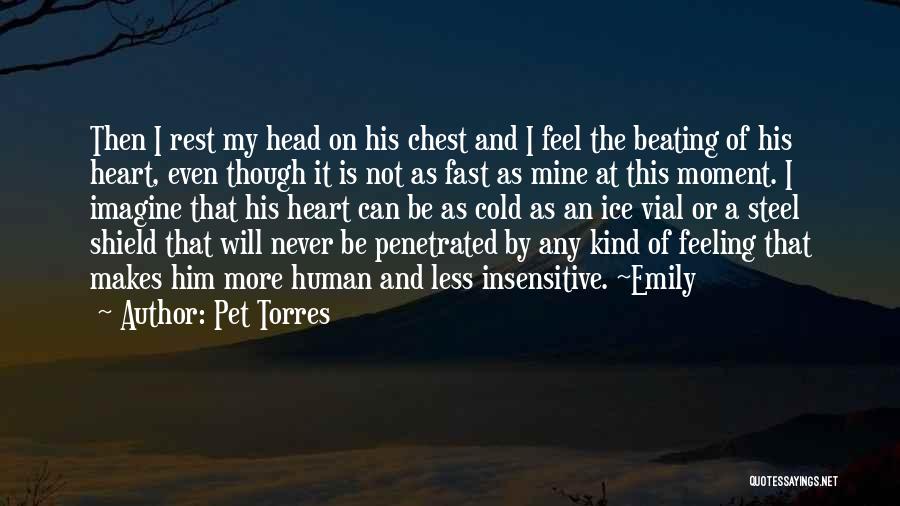 Feel My Heart Beating Quotes By Pet Torres