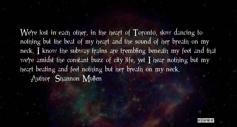 Feel My Heart Beating Quotes By Shannon Mullen