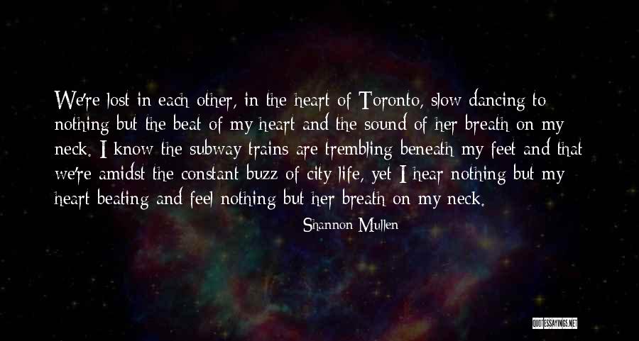 Feel My Heart Beating Quotes By Shannon Mullen