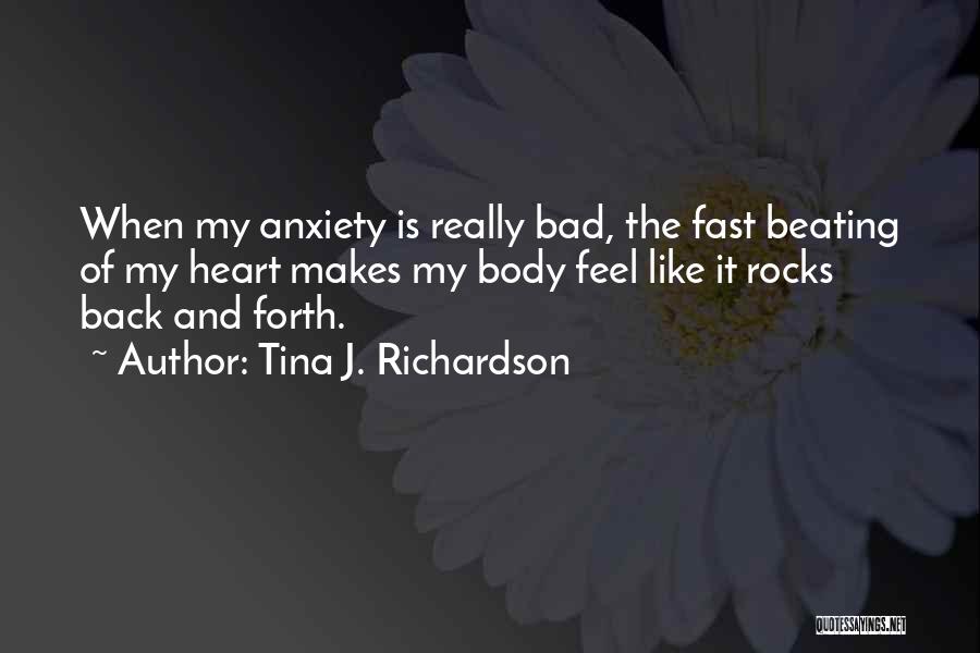 Feel My Heart Beating Quotes By Tina J. Richardson