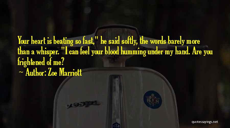 Feel My Heart Beating Quotes By Zoe Marriott