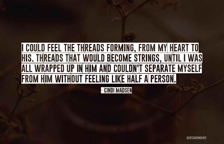 Feel My Heart Quotes By Cindi Madsen Feel My Heart Quotes By Cindi Madsen