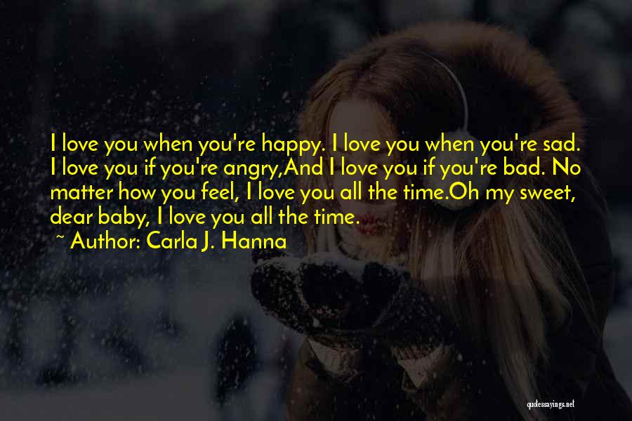 Feel My Love Sad Quotes By Carla J. Hanna
