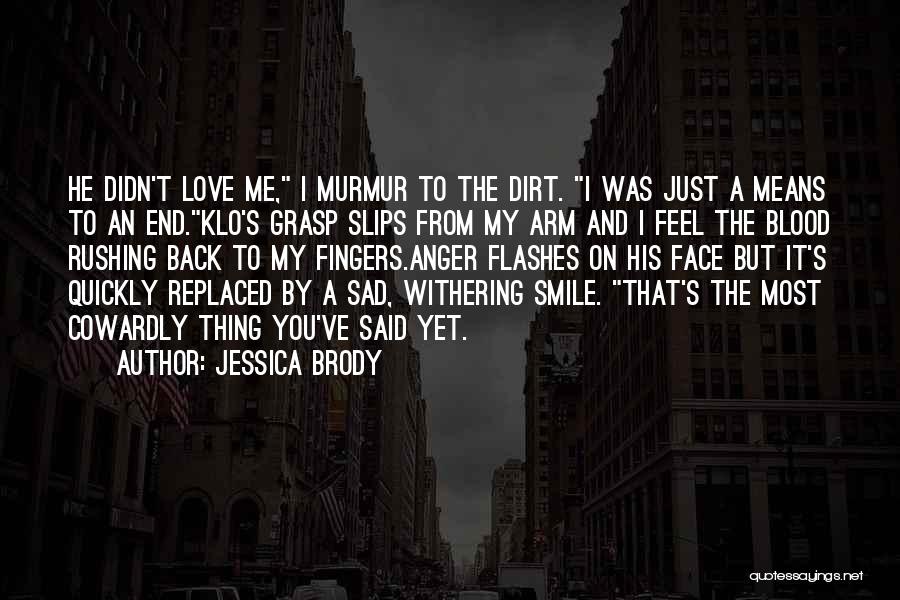Feel My Love Sad Quotes By Jessica Brody