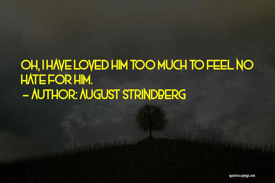 Feel No Love Quotes By August Strindberg