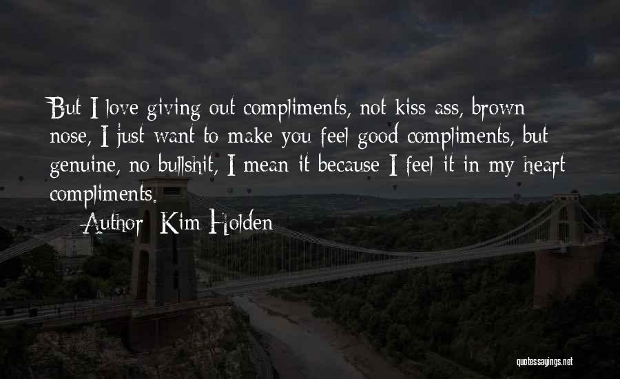 Feel No Love Quotes By Kim Holden