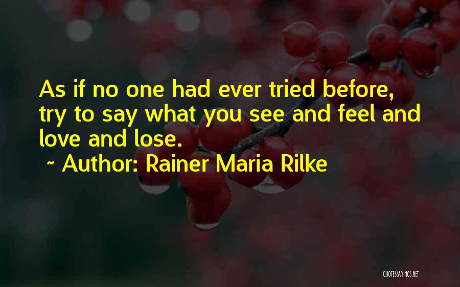 Feel No Love Quotes By Rainer Maria Rilke