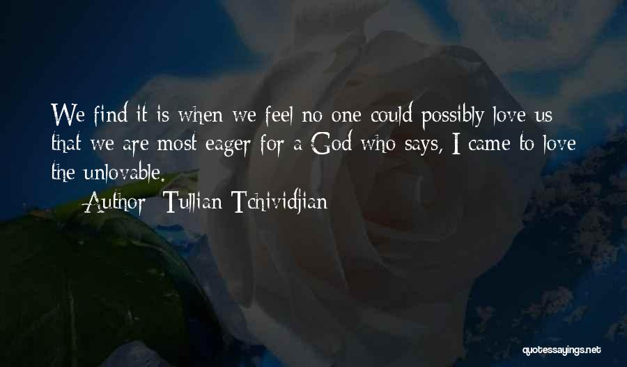 Feel No Love Quotes By Tullian Tchividjian