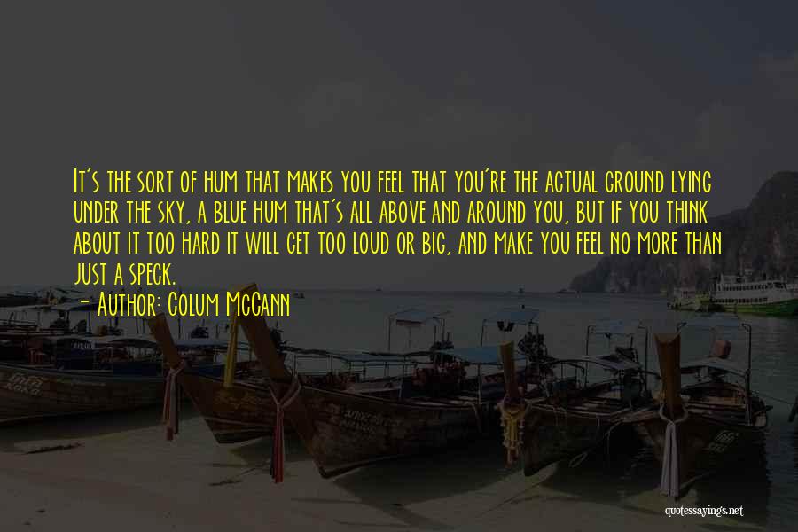Feel No More Quotes By Colum McCann