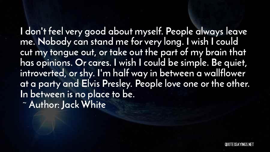 Feel Out Of Place Quotes By Jack White