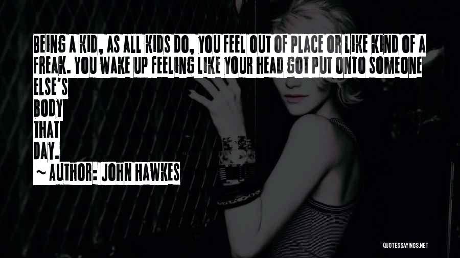 Feel Out Of Place Quotes By John Hawkes