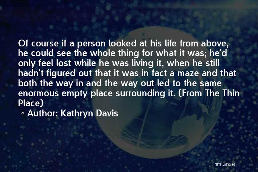 Feel Out Of Place Quotes By Kathryn Davis