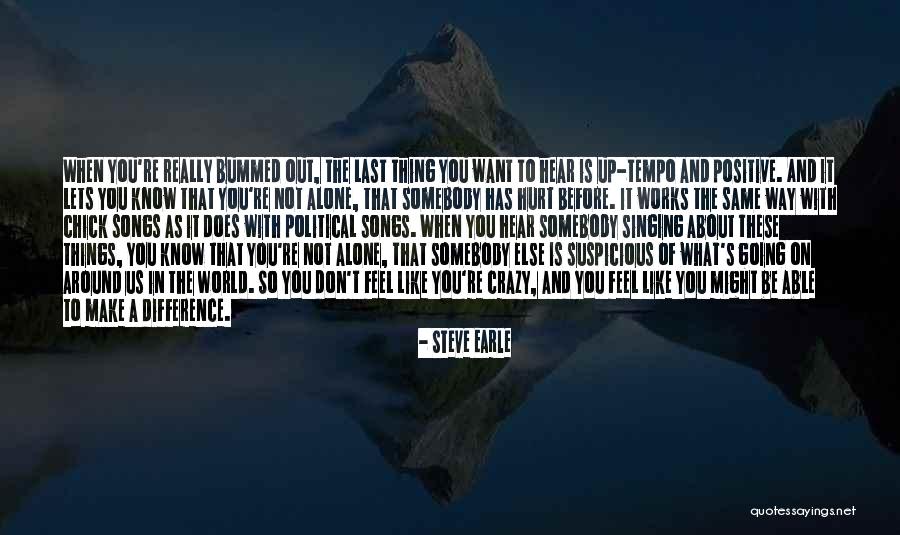 Feel Out Song Quotes By Steve Earle Feel Out Song Quotes By Steve Earle