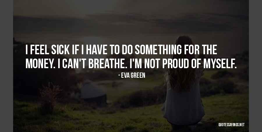 Feel Proud Quotes By Eva Green Feel Proud Quotes By Eva Green