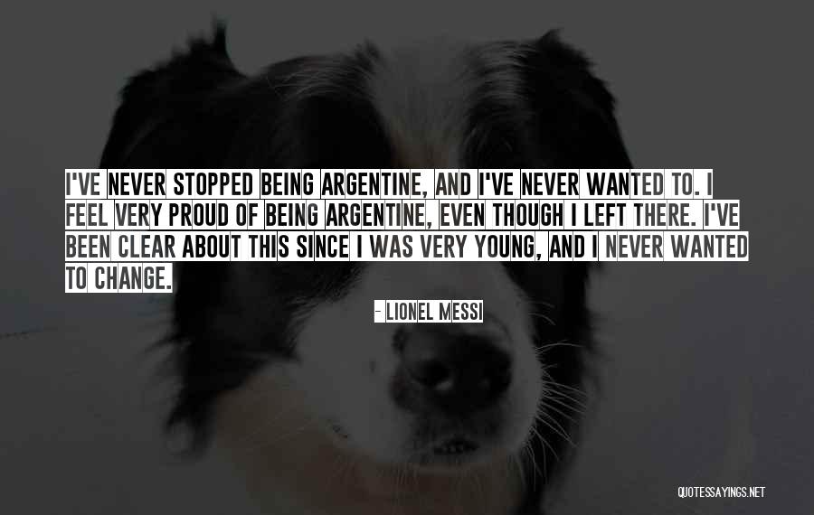 Feel Proud Quotes By Lionel Messi Feel Proud Quotes By Lionel Messi