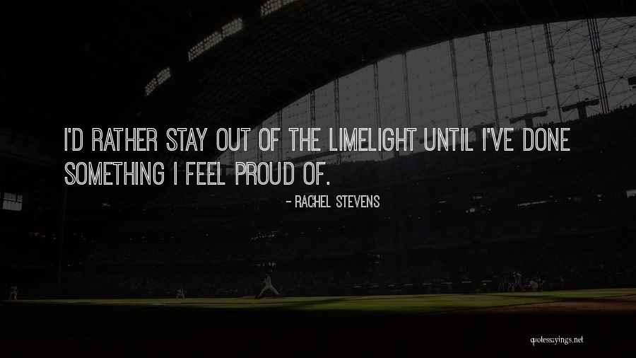 Feel Proud Quotes By Rachel Stevens Feel Proud Quotes By Rachel Stevens