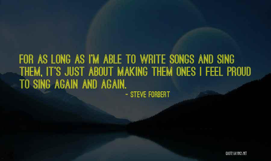 Feel Proud Quotes By Steve Forbert Feel Proud Quotes By Steve Forbert