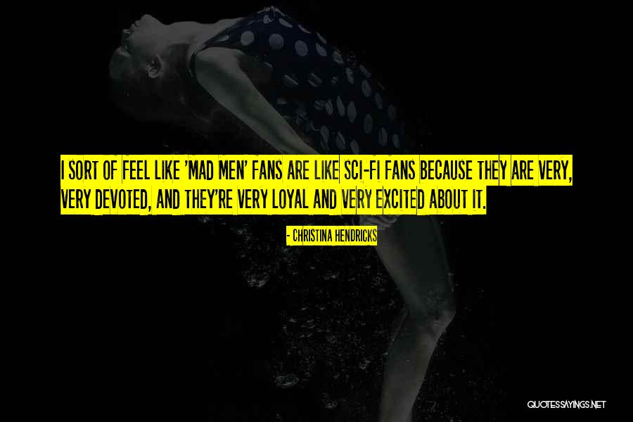Feel Quotes By Christina Hendricks Feel Quotes By Christina Hendricks