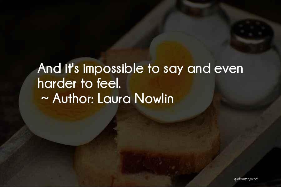 Feel Quotes By Laura Nowlin