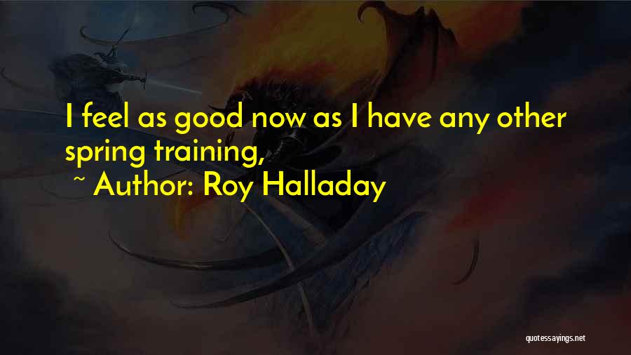 Feel Quotes By Roy Halladay